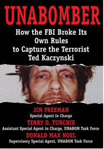 Unabomber: How the FBI Broke Its Own Rules to Capture the Terrorist Ted Kaczynski
